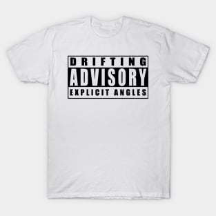 Drifting advisory, explicate angles T-Shirt